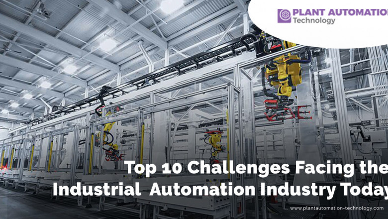 Top 10 Challenges Facing the Industrial Automation Industry Today