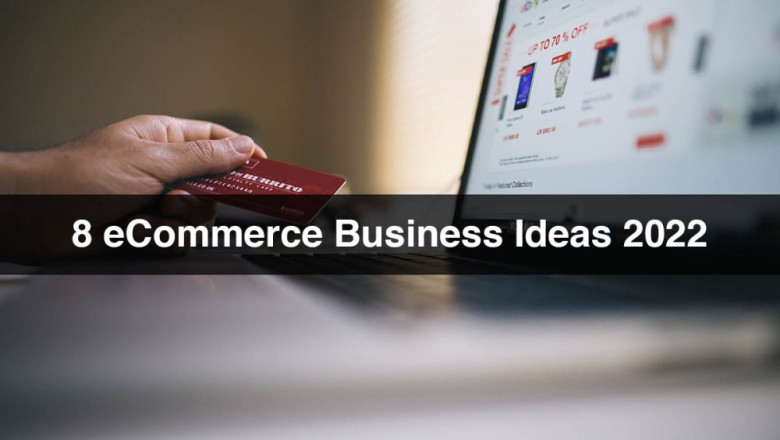 8 eCommerce Business Ideas 2022