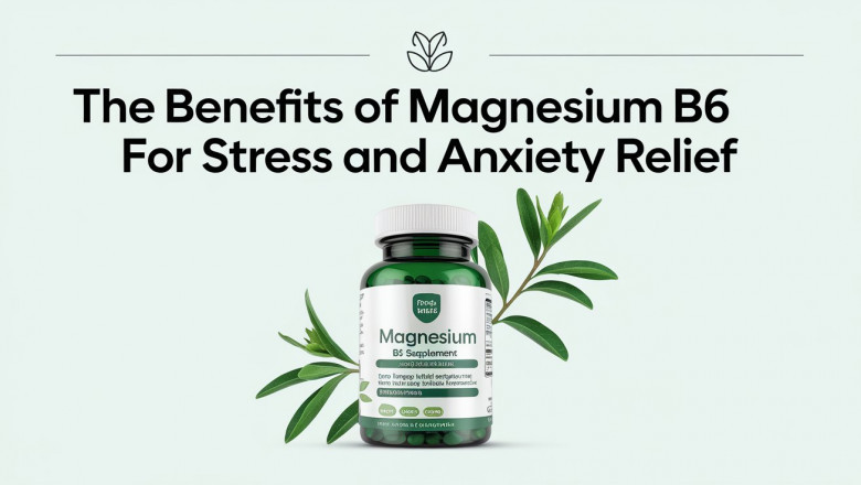 The Benefits of Magnesium B6 for Stress and Anxiety Relief