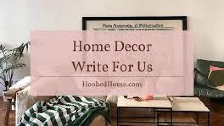 Write for Us: Home Décor Guest Post Opportunities