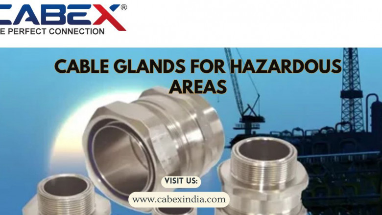 Cable Glands for Hazardous Areas: Ensuring Safety in High-Risk Environments