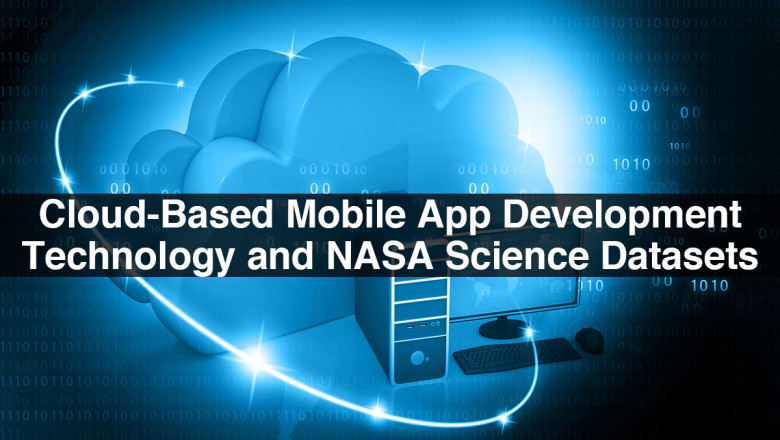 Cloud-Based Mobile Application Development Technology and NASA Science Datasets