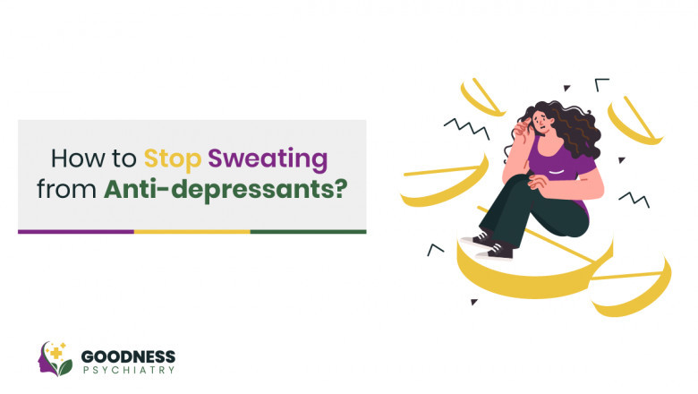 How to Stop Sweating from Antidepressants