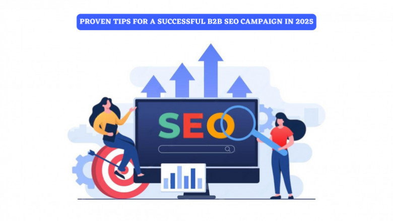 Proven Tips for a Successful B2B SEO Campaign in 2025