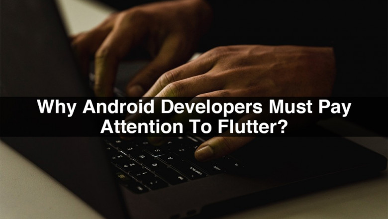 Why Android Developers Must Pay Attention To Flutter?