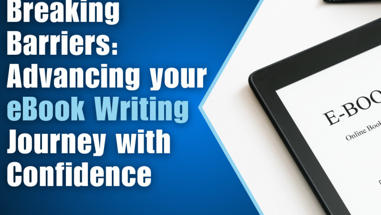 Breaking Barriers: Advancing your eBook Writing Journey with Confidence