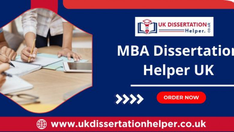 Mastering Your MBA Dissertation: How a Dissertation Helper Can Make a Difference