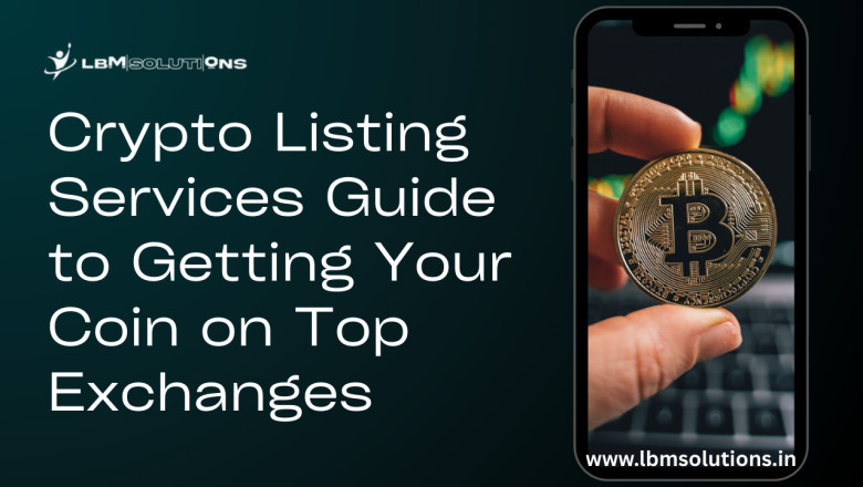 Crypto Listing Services Guide to Getting Your Coin on Top Exchanges