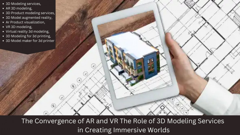 The Convergence of AR and VR The Role of 3D Modeling Services in Creating Immersive Worlds