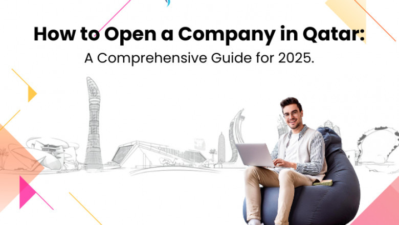 How to Open a Company in Qatar: A Comprehensive Guide for 2025.