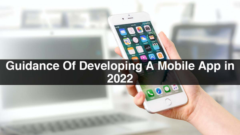 Guidance Of Developing A Mobile App in 2022