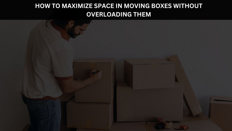 How to Maximize Space in Moving Boxes Without Overloading Them