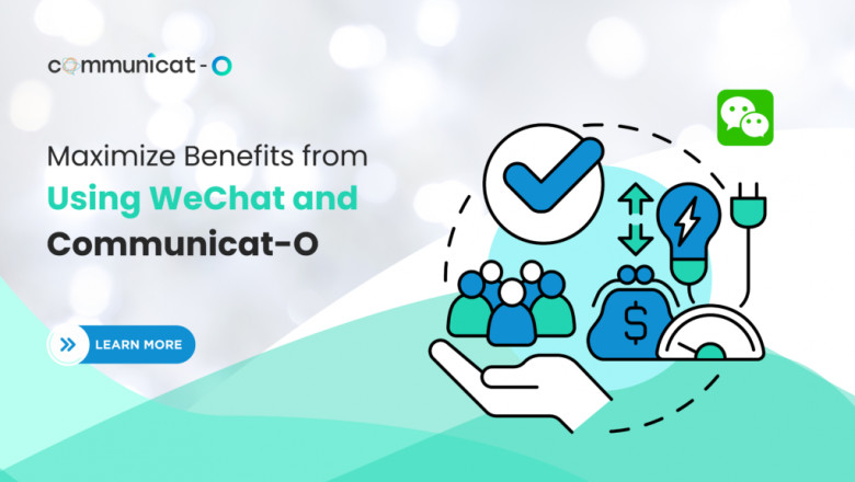 Maximize Benefits from Using WeChat and Communicat-O - Communicat-O
