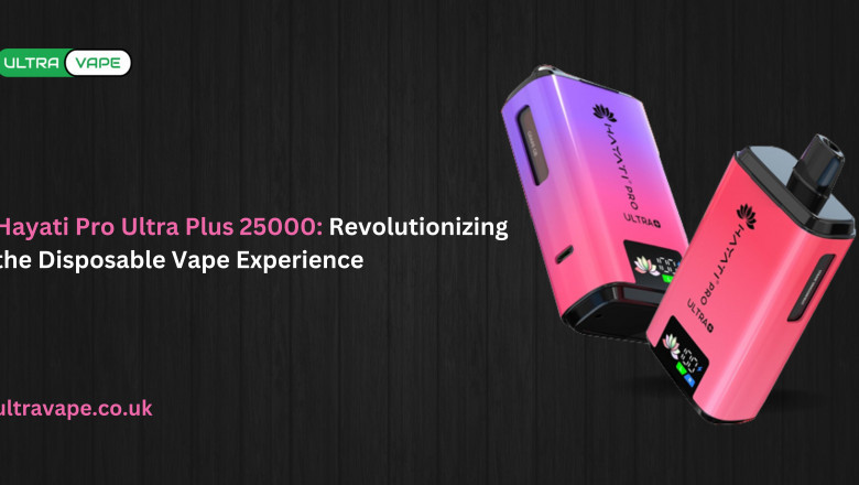 Hayati Pro Ultra Plus 25000: Revolutionizing the Disposable Vape Experience