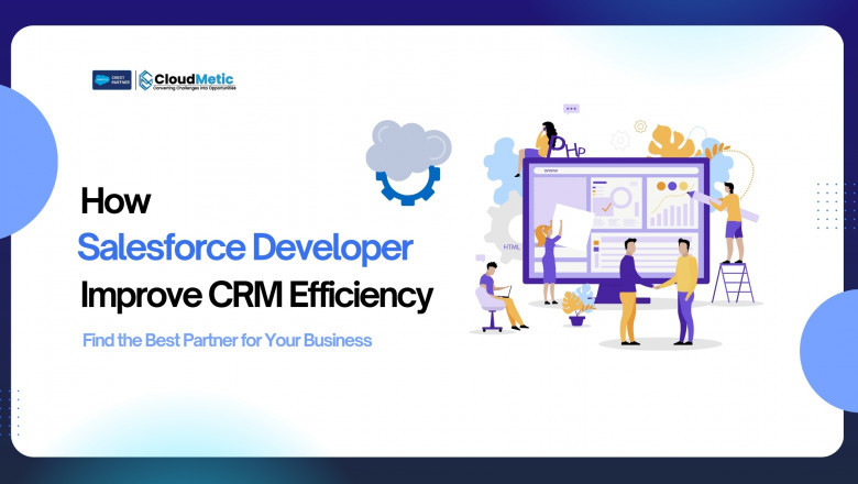 How Salesforce Developer Improve CRM Efficiency