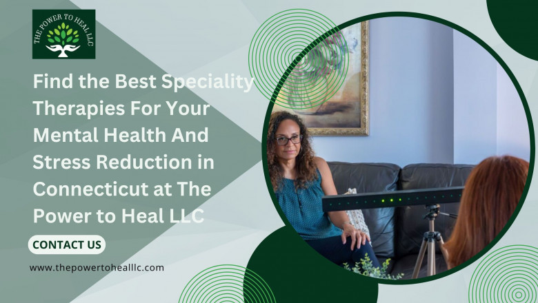 Find the Best Speciality Therapies For Your Mental Health And Stress Reduction in Connecticut at The Power to Heal LLC