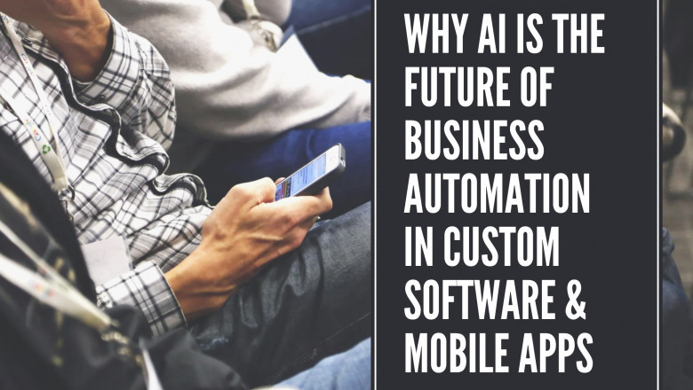 Why AI is the Future of Business Automation in Custom Software & Mobile Apps
