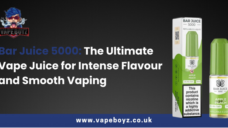 Bar Juice 5000: The Ultimate Vape Juice for Intense Flavour and Smooth Vaping