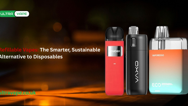 Refillable Vapes: The Smarter, Sustainable Alternative to Disposables