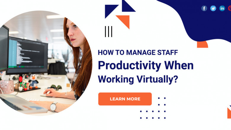 How To Manage Staff Productivity When Working Virtually?