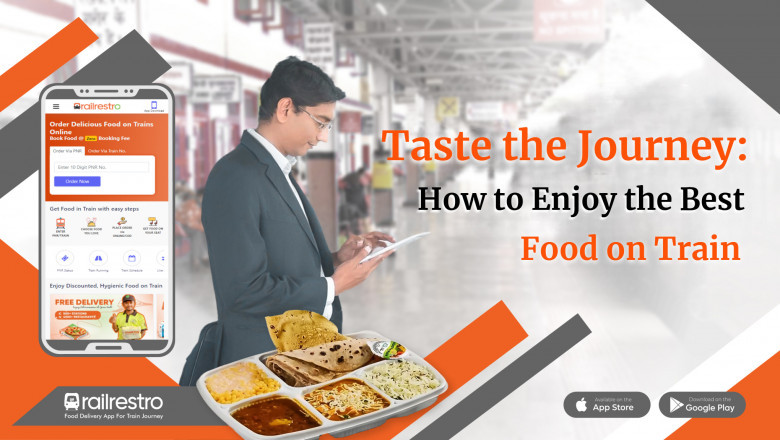 Taste the Journey: How to Enjoy the Best Food on Train
