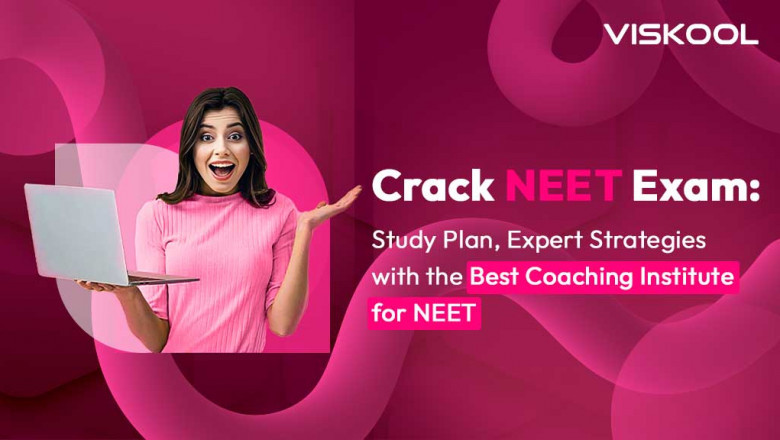 Crack NEET Exam: Study Plan, Expert Strategies with the Best Coaching Institute for NEET