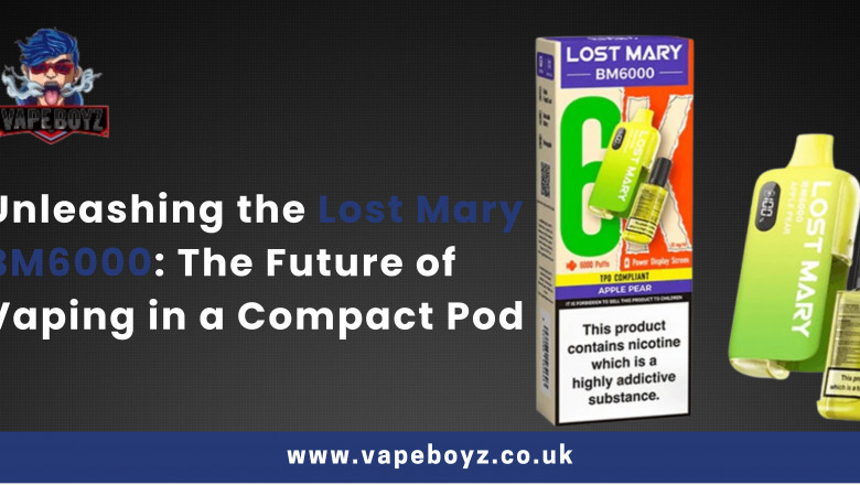 Unleashing the Lost Mary BM6000: The Future of Vaping in a Compact Pod