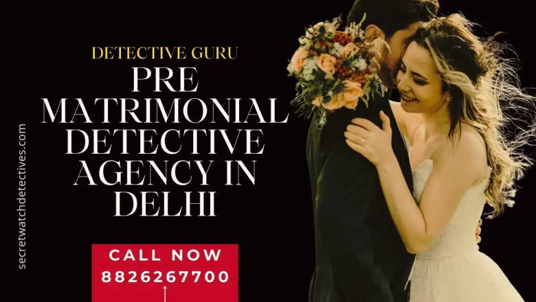Choose Delhi’s Best Pre Matrimonial Detective Agency