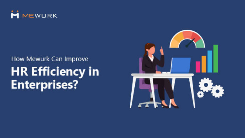 How Mewurk Can Improve HR Efficiency in Enterprises?