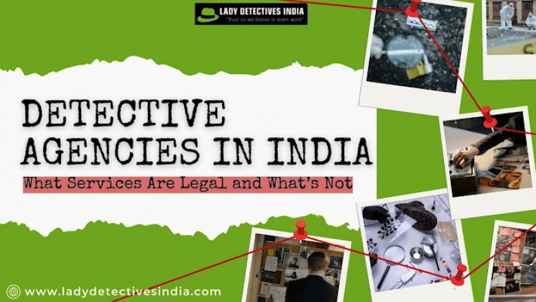 Detective Agencies in India: What Services Are Legal and What’s Not