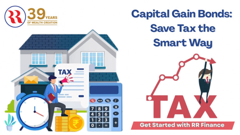 Capital Gain Bonds: In-Depth Guide to Saving Long-Term Capital Gains Tax