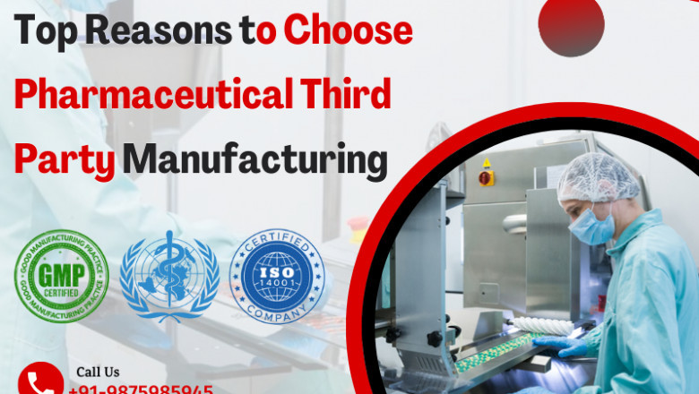 Top Reasons to Choose Pharmaceutical Third Party Manufacturing