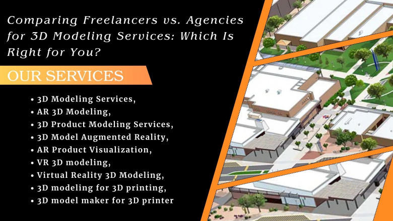 Comparing Freelancers vs. Agencies for 3D Modeling Services: Which Is Right for You?
