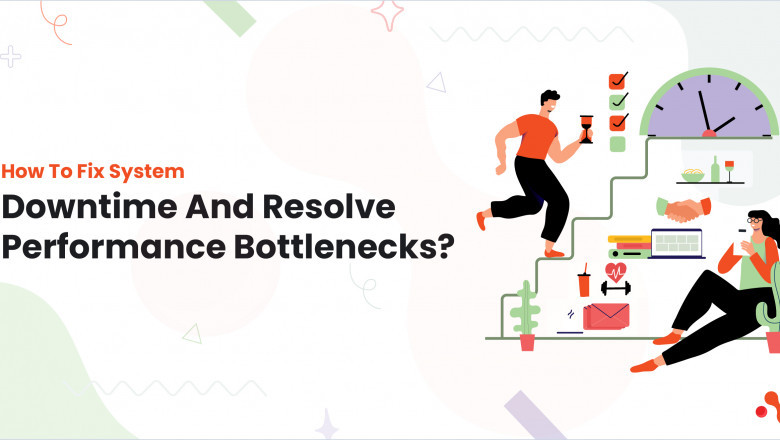 How To Fix System Downtime And Resolve Performance Bottlenecks?