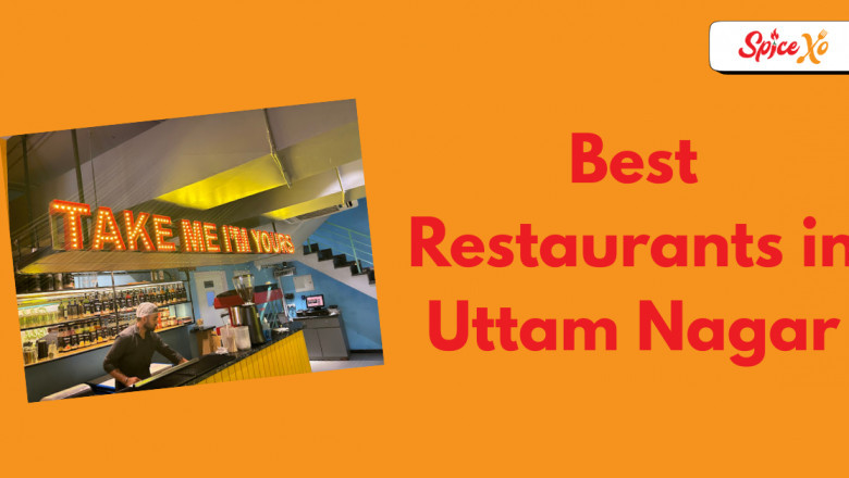 Spice Xo and Beyond: Exploring the Best Restaurants in Uttam Nagar
