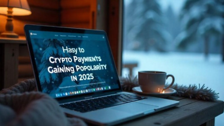 Why Crypto Payments Are Gaining Popularity in 2025