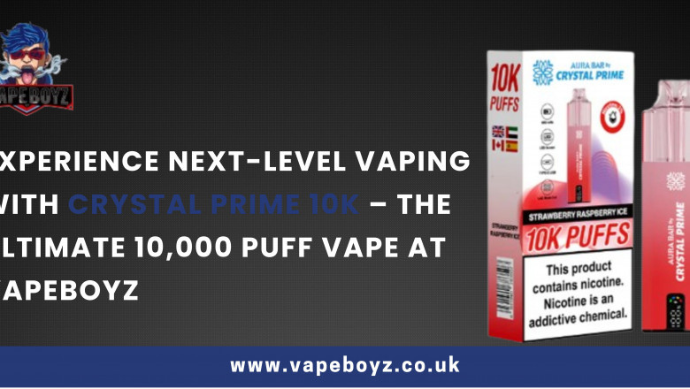 Experience Next-Level Vaping with Crystal Prime 10K – The Ultimate 10,000 Puff Vape at Vapeboyz