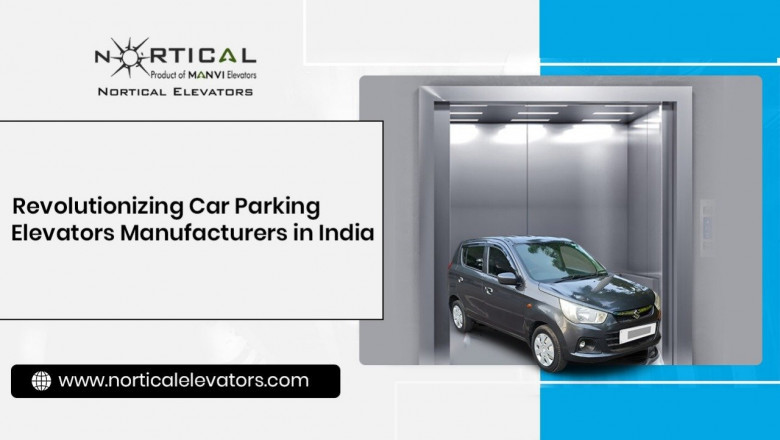 Revolutionizing Car Parking Elevators Manufacturers in India