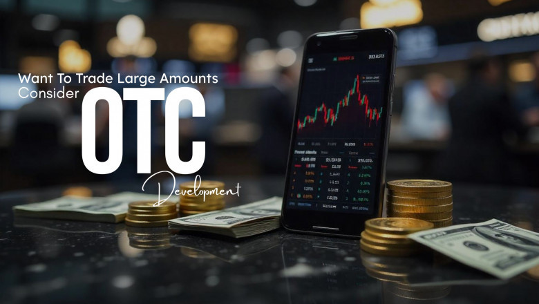Want to Trade Large Amounts Without Risks and Delays? Consider Using OTC