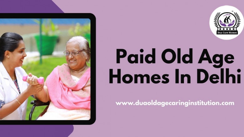 Paid Old Age Homes in Delhi: Luxury &amp; Comfort for Your Loved Ones