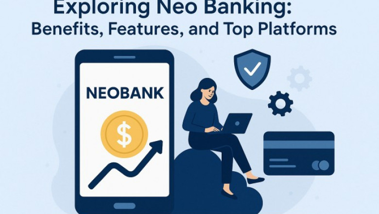 Exploring Neo Banking: Benefits, Features, and Top Platforms