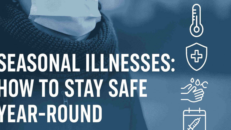 Seasonal Illnesses: How to Stay Safe Year-Round