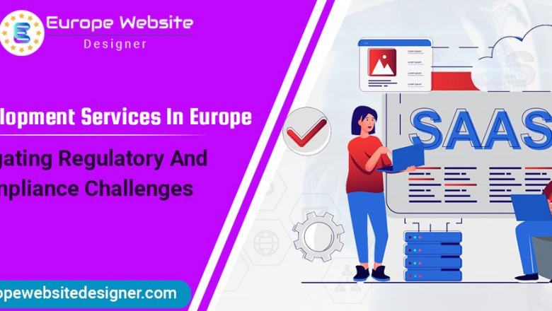 SaaS Development Services in Europe: Navigating Regulatory and Compliance Challenges