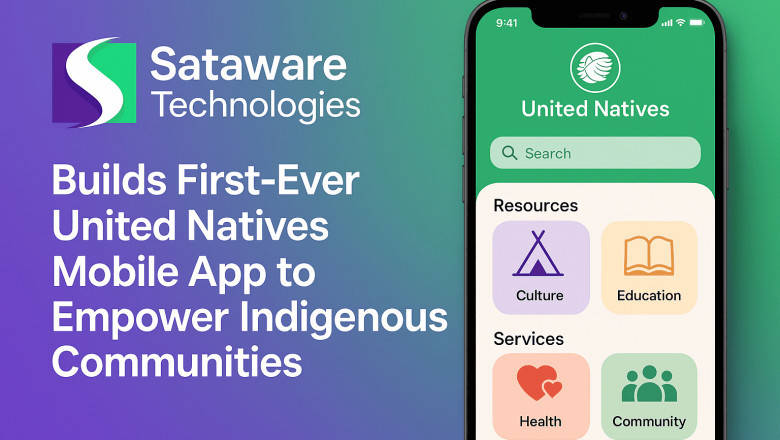 Sataware Technologies Builds First-Ever United Natives Mobile App to Empower Indigenous Communities