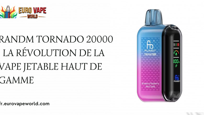 RandM Tornado 20000 : La Révolution de la Vape Jetable Haut de Gamme