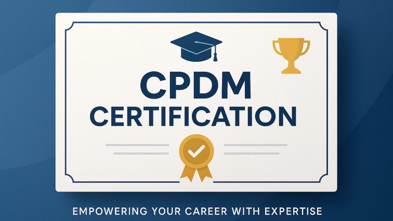 Top Benefits of Earning a CPDM Certification