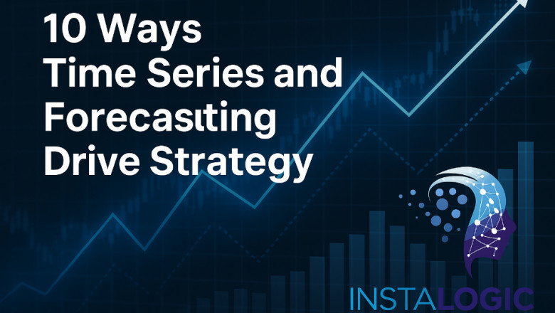 10 Ways Time Series and Forecasting Drive Strategy