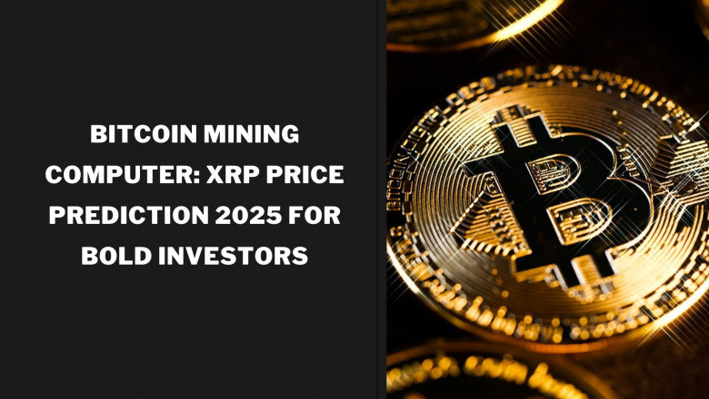 Bitcoin Mining Computer XRP Price Prediction 2025 for Bold Investors