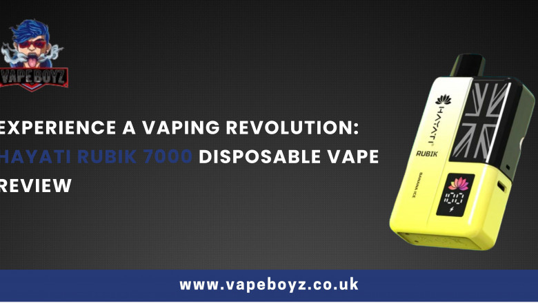 Experience a Vaping Revolution: Hayati Rubik 7000 Disposable Vape Review