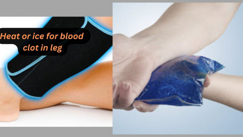 Heat or ice for blood clot in leg